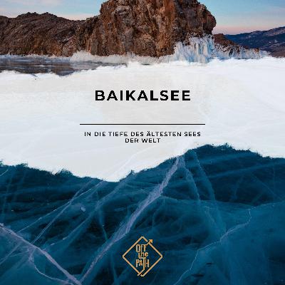 Baikalsee – In die Tiefe des ältesten Sees der Welt