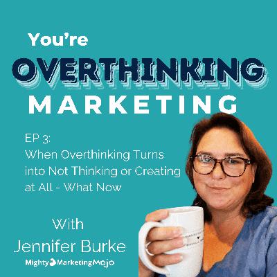 When Overthinking Turns into Not Thinking or Creating at All - What Now