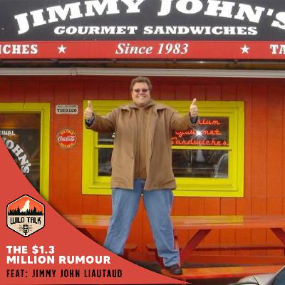 The $1.3 Million Rumour w/ Jimmy John Liautaud & Brandon Molzahn | Wild Talk S4 Ep8