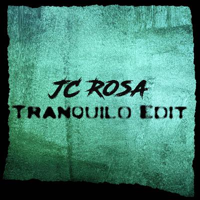 JC Rosa - Tranquilo Edit ( Free Download )