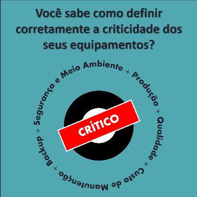 Você sabe como definir corretamente a criticidade dos seus equipamentos?