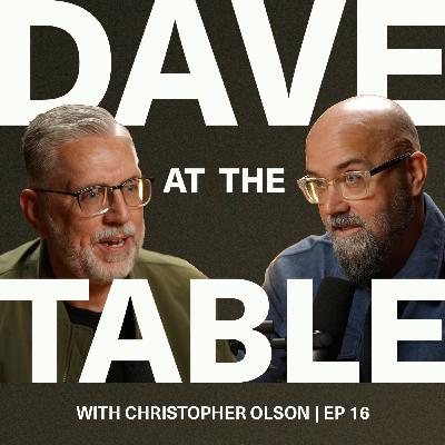 At the table with Christopher Olson | Ep 16