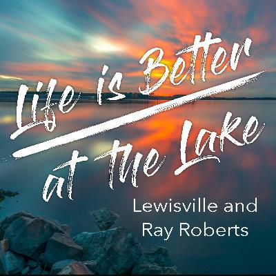 Life Is Better At The Lake (LBL) - Ep 1 - Lewisville And Ray Roberts