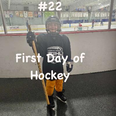 #22 First Day of Hockey #22 First Day of Hockey