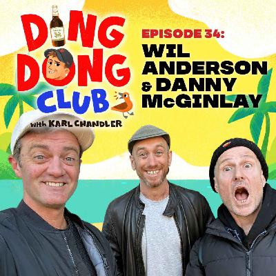 Ding Dong Club with Karl Chandler: #34 - Wil Anderson & Danny McGinlay