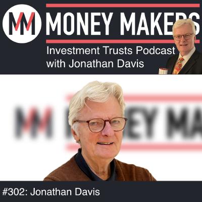 302: Money Makers Investment Trusts Podcast - with Jonathan Davis (25 Oct 2025) 302: Money Makers Investment Trusts Podcast - with Jonathan Davis (25 Oct 2025)