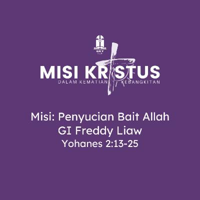 Paskah 2024 - GI. Freddy Liaw - Misi: Penyucian Bait Allah