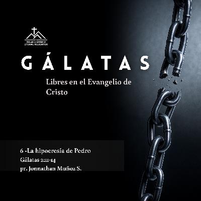 6 - La hipocresía de Pedro | Gálatas: Libres en el Evangelio de Jesucristo 6 - La hipocresía de Pedro | Gálatas: Libres en el Evangelio de Jesucristo