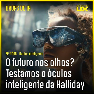 Halliday AI Glasses: primeiras impressões e review real | Drops de IA #8 Halliday AI Glasses: primeiras impressões e review real | Drops de IA #8