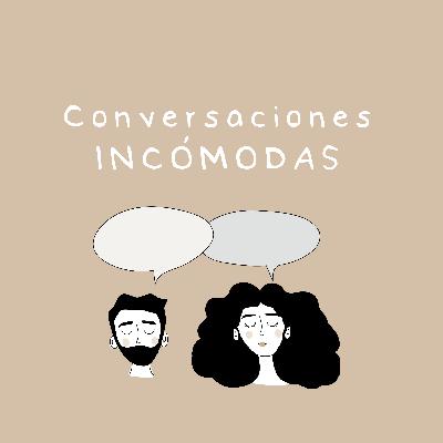 A Relaciones SANAS, conversaciones INCÓMODAS 👀- Ep. 9 | T.2