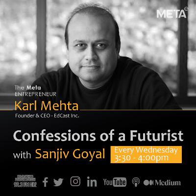Confessions of a Futurist - Karl Mehta with Sanjiv Goyal Confessions of a Futurist - Karl Mehta with Sanjiv Goyal