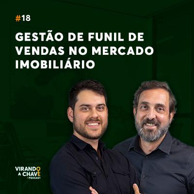 EP 18 | Gestão de funil de vendas no mercado imobiliário