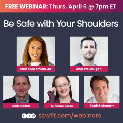 BE SAFE WITH YOUR SHOULDERS with Sara Kooperman, JD, Chris Gellert, Summer Sides, MS Patrick Mummy & Andrew Gavigan