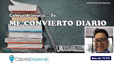 #T2009 – Cabeza de muela... Yo me convierto diario (Podcast)