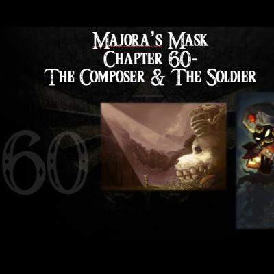 Majora's Mask- a novelisation by FakeJake93- Chapter 60: The Composer and the Soldier