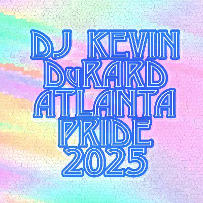 Episode 54: DJ Kevin DuRard - Atlanta Pride 2025