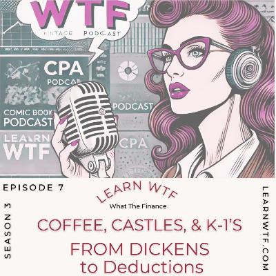 Coffee, Castles, and K-1’s: From Dickens to Deductions