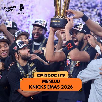 Eps. 179 Menuju Knicks Emas 2026