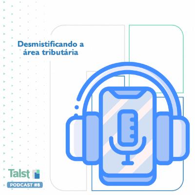 Episódio 8 - Desmistificando a área tributária