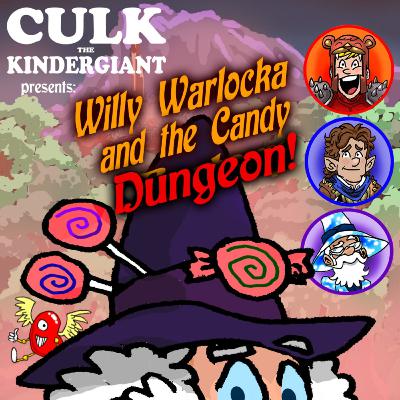 Willy Warlocka's Candy Dungeon! The PenUltimate Eppisoda! Willy Warlocka's Candy Dungeon! The PenUltimate Eppisoda!