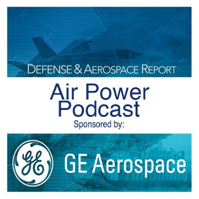 Defense & Aerospace Air Power Podcast [Jan 15, 26] Season 4 E2: Global View