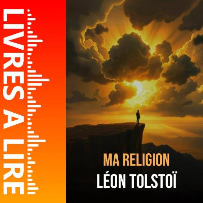 Ma Religion de Léon Tolstoï - Livres à lire - Résumé et analyse