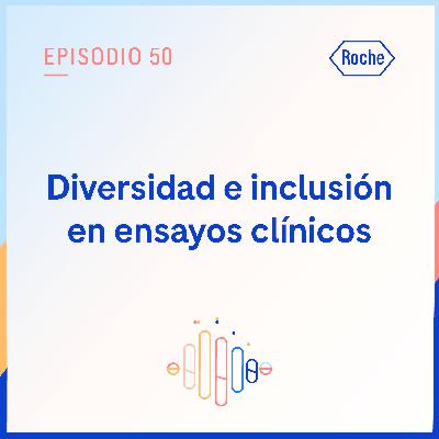 Diversidad e inclusión en ensayos clínicos