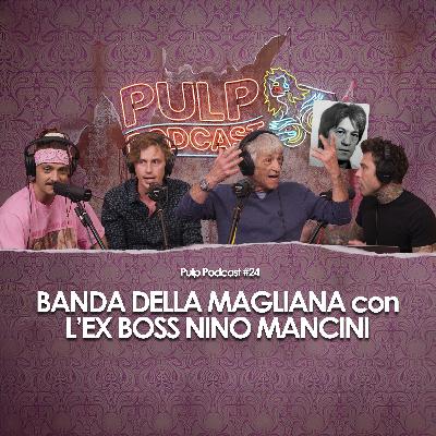 Banda della Magliana con l’ex boss Nino Mancini | Pulp Podcast #24