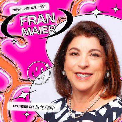 Match.com Co-Founder Fran Maier is The Reason We Don’t Enter Our Weight Into Dating Apps! Talking VC F*ups, BabyQuip & Dating Apps