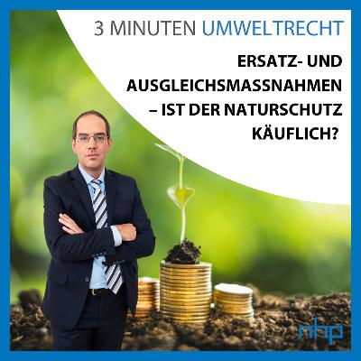 Ersatz- und Ausgleichsmaßnahmen – Ist der Naturschutz käuflich?