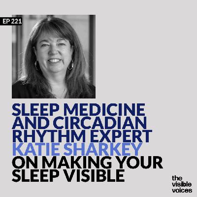 Sleep Medicine and Circadian Rhythm Expert Katie Sharkey on Making Your Sleep Visible