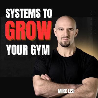 The 3 Systems Your Gym NEEDS To Grow with Mike Lisi The 3 Systems Your Gym NEEDS To Grow with Mike Lisi