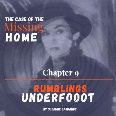 Chapter 9: Rumblings Underfoot Chapter 9: Rumblings Underfoot