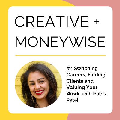 Switching Careers, Finding Clients and Valuing Your Work, with Babita Patel
