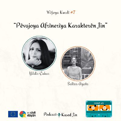 #7 Pêvajoya Afrînerîya Karakterên Jin : Yildiz Çakar