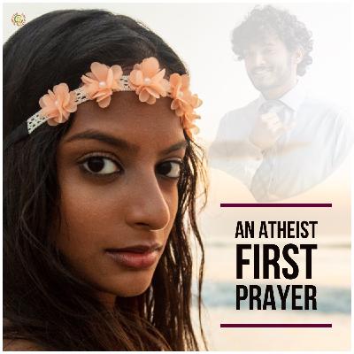 AN ATHEIST FIRST PRAYER - Episode 29