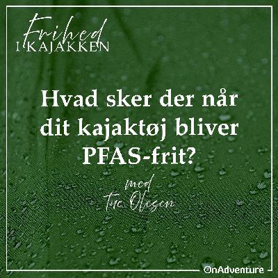 Hvad sker der når dit kajaktøj bliver PFAS-frit? Hvad sker der når dit kajaktøj bliver PFAS-frit?