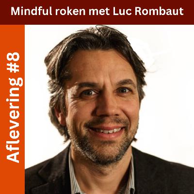 #8 - Mindful roken met Luc Rombaut