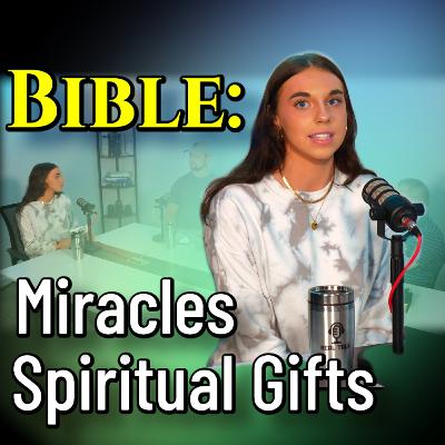 Bible: Miracles & Spiritual Gifts | Real Talk