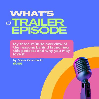 The Trailer Episode: Why Yet Another Podcaster Is Born!