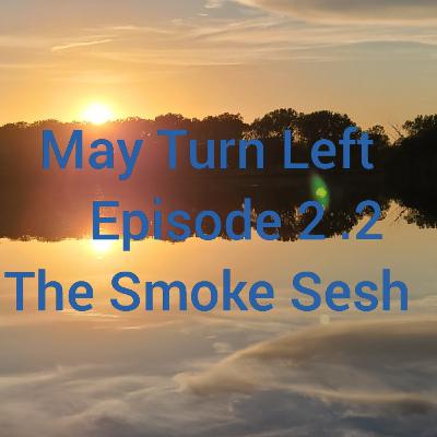 Episode 2.2 The Smoke Sesh 2 Episode 2.2 The Smoke Sesh 2