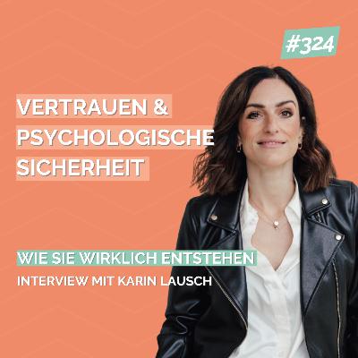 So entstehen Vertrauen & psychologische Sicherheit im Team - Interview mit Karin Lausch