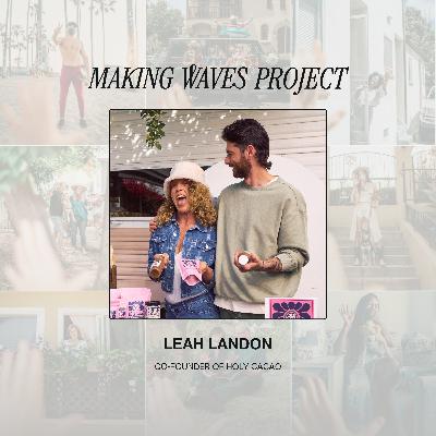 Leah Landon: Holy Cacao, Community and Following Your Path Leah Landon: Holy Cacao, Community and Following Your Path