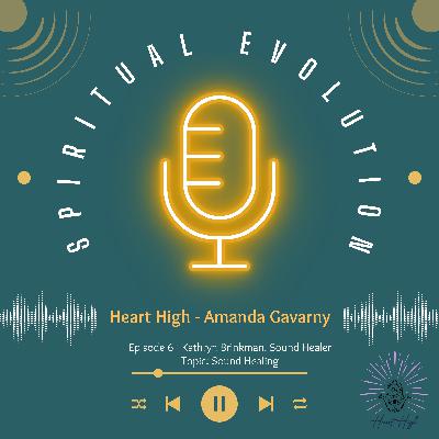 Episode 6 - Kathryn Brinkman - Topic: Sound Healing