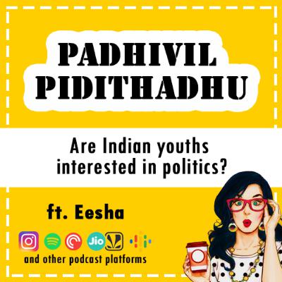Are Indian Youths interested in Politics? | Padhivil Pidithadhu | Ft. Eesha | Road to 2k total listens Are Indian Youths interested in Politics? | Padhivil Pidithadhu | Ft. Eesha | Road to 2k total listens