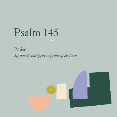 PSALMS - Psalm 145 Praise