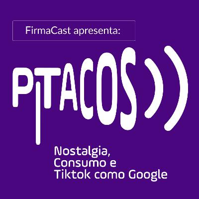 Nostalgia, Consumo e TikTok como novo Google