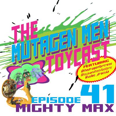 Episode 041: Mighty Max