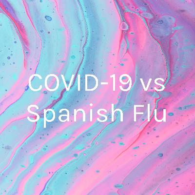 COVID-19 vs Spanish Flu