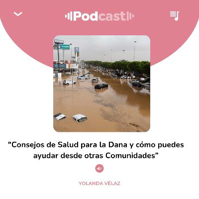 212. Consejos de salud para la DANA y cómo puedes ayudar